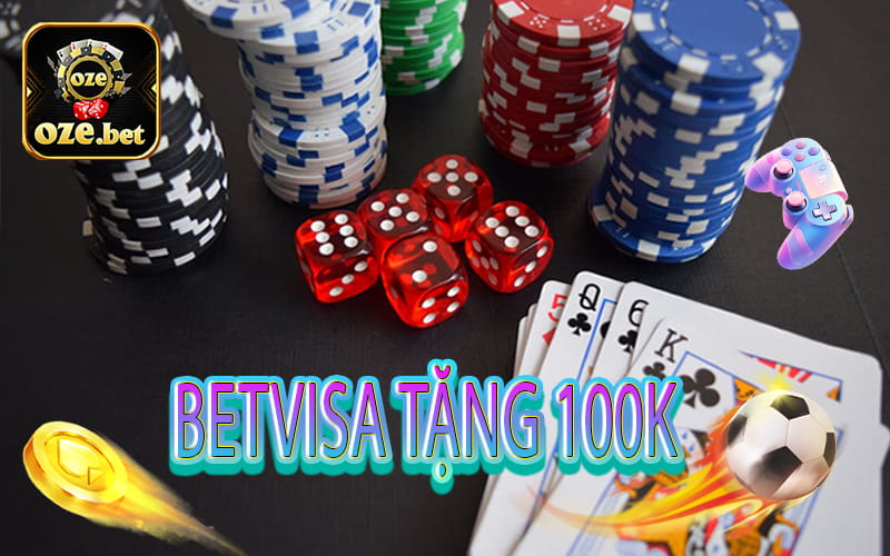Betvisa tặng 100k - Những ưu đãi hot nhất đến từ Betvisa game